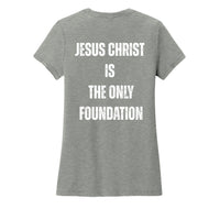 Ladies Crew "Jesus Christ is the Only Foundation" T-Shirt - Firm Foundation 3:11