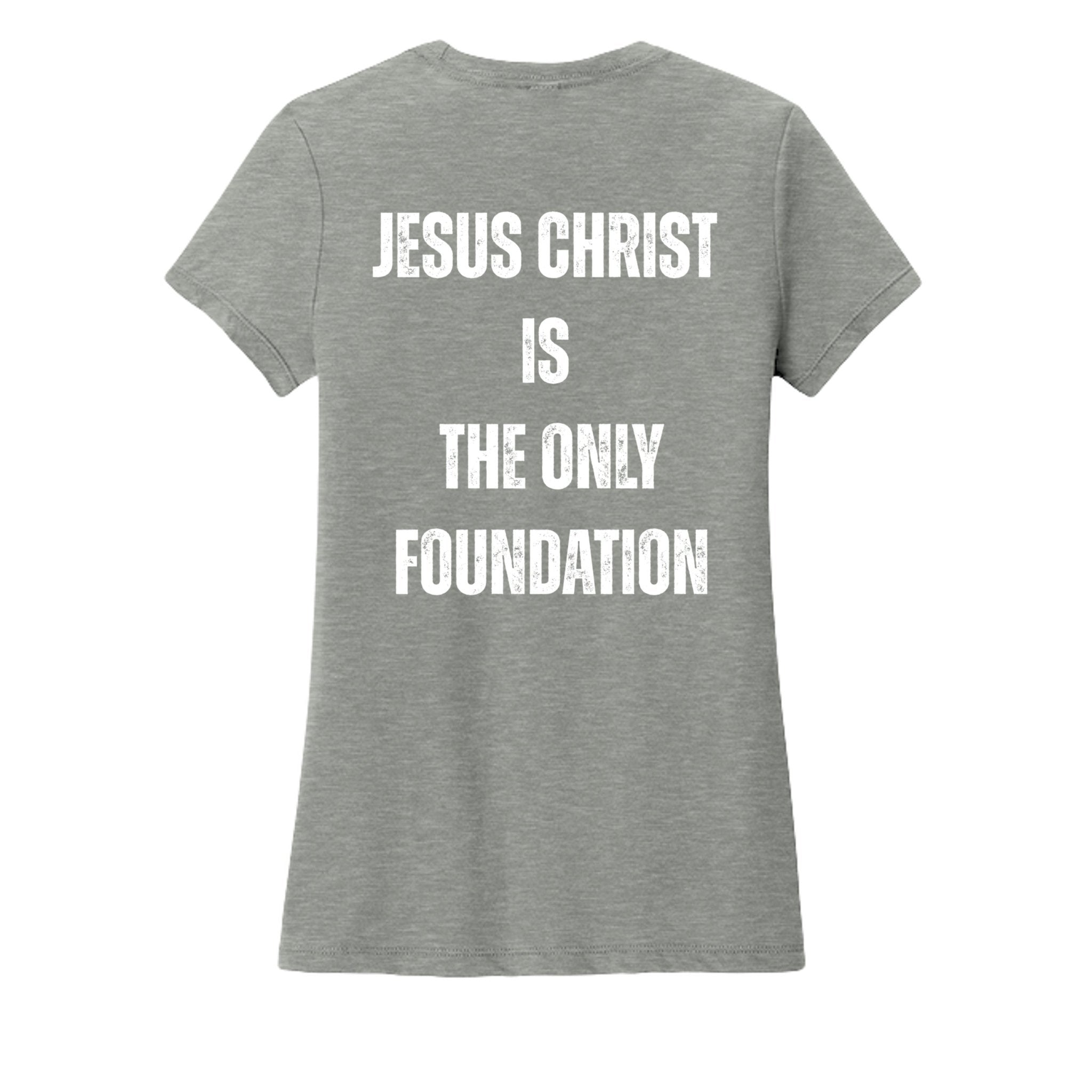 Ladies Crew "Jesus Christ is the Only Foundation" T-Shirt - Firm Foundation 3:11