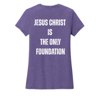 Ladies Crew "Jesus Christ is the Only Foundation" T-Shirt - Firm Foundation 3:11
