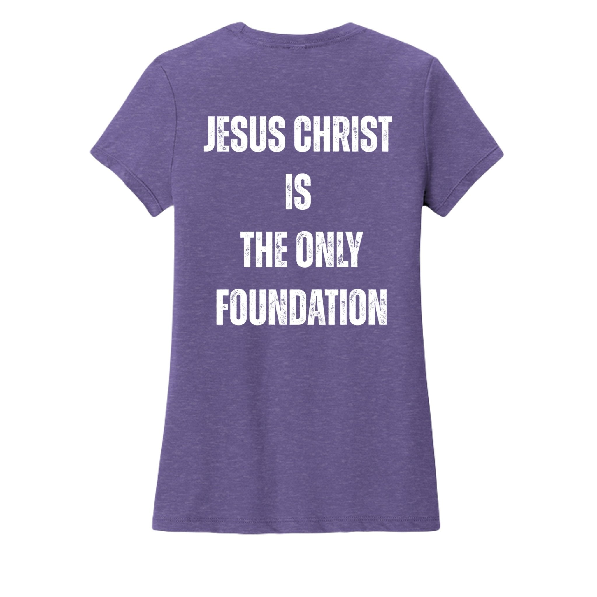 Ladies Crew "Jesus Christ is the Only Foundation" T-Shirt - Firm Foundation 3:11