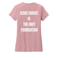 Ladies Crew "Jesus Christ is the Only Foundation" T-Shirt - Firm Foundation 3:11