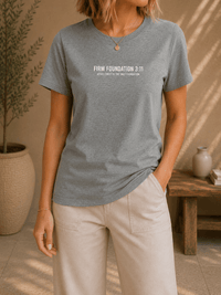 Ladies Crew "Jesus Christ is the Only Foundation" T-Shirt - Firm Foundation 3:11
