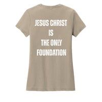 Ladies Crew "Jesus Christ is the Only Foundation" T-Shirt - Firm Foundation 3:11